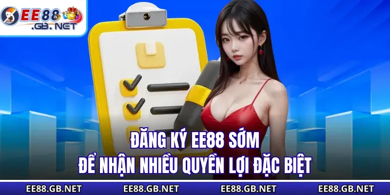 Đăng Ký EE88 - Chỉ Mất 30s Có Ngay Tài Khoản Và Ưu Đãi Lớn 1 Đăng ký EE88 sớm để nhận nhiều quyền lợi đặc biệt