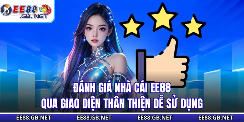 Đánh Giá Nhà Cái EE88 - Ưu Nhược Điểm Và So Sánh Cạnh Tranh 1 Đánh giá nhà cái EE88 qua giao diện thân thiện dễ sử dụng