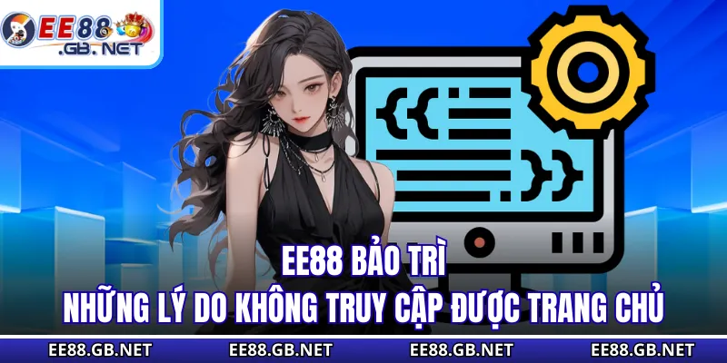 EE88 Bảo Trì - Những Lý Do Không Truy Cập Được Trang Chủ