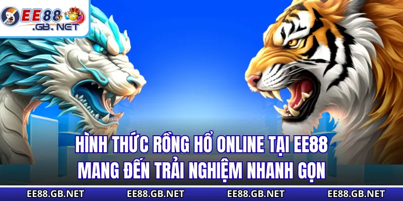 Rồng Hổ Online EE88 - Trải Nghiệm Game Đối Kháng Đỉnh Cao 1 Hình thức rồng hổ online tại EE88 mang đến trải nghiệm nhanh gọn
