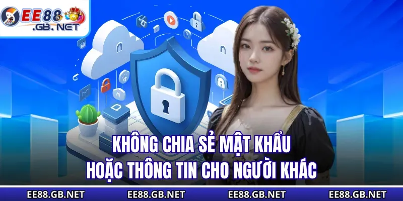 Chính Sách Bảo Mật - Cập Nhật Mới Nhất Về Quy Định Năm 2025 3 Không chia sẻ mật khẩu hoặc thông tin cho người khác