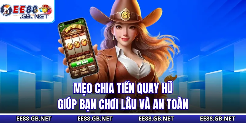 Mẹo Chia Tiền Quay Hũ - Chia Vốn Theo Cầu Tăng Tỷ Lệ Nổ Hũ 1 Mẹo chia tiền quay hũ giúp bạn chơi lâu và an toàn