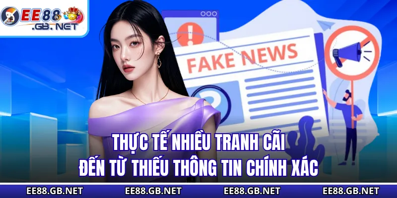 Thực tế nhiều tranh cãi đến từ thiếu thông tin chính xác