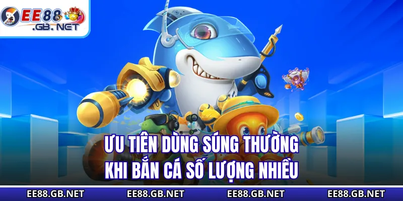 Mẹo Chọn Súng Bắn Cá - Loại Súng Nào Hiệu Quả Với Cá Boss 1 Ưu tiên dùng súng thường khi bắn cá số lượng nhiều