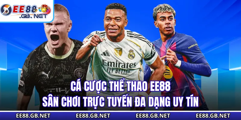 Cá Cược Thể Thao EE88 - Sân Chơi Trực Tuyến Đa Dạng Uy Tín
