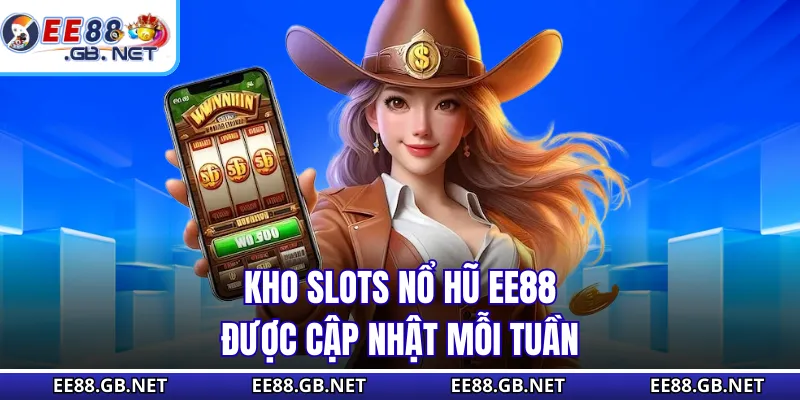 Slots Nổ Hũ EE88 - Sân Chơi Quay Hũ Nổ Thưởng Cực Lớn 1 Kho slots nổ hũ EE88 được cập nhật mỗi tuần