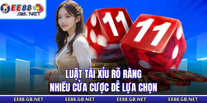 Luật tài xỉu rõ ràng, nhiều cửa cược dễ lựa chọn