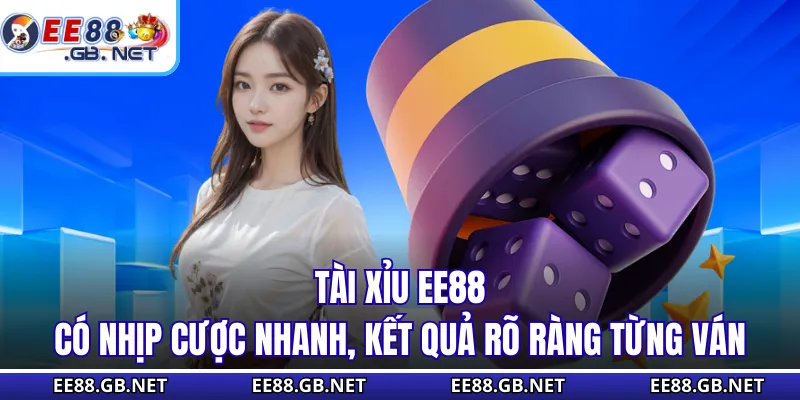 Tài Xỉu EE88 - Trò Xúc Xắc Đình Đám Với Luật Rõ Ràng 1 Tài xỉu EE88 có nhịp cược nhanh, kết quả rõ ràng từng ván